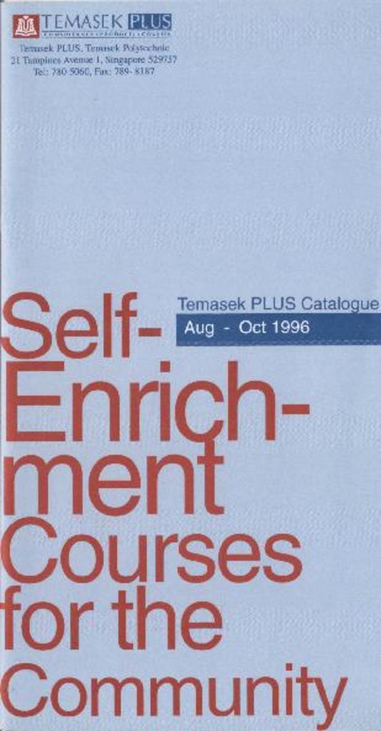 Self-Enrichment Courses for the Community Aug - Oct 1996 : Temasek Plus Catalogue