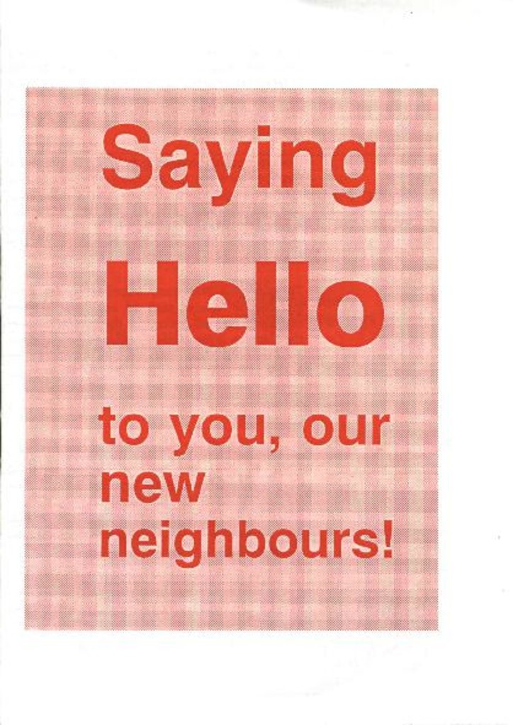 Saying Hello to you, our new neighbours! : flyer