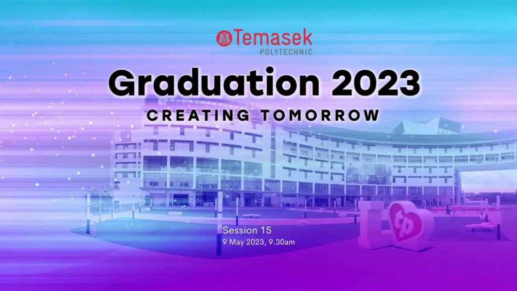 <em>Graduation</em> ceremony 2023: Day 6, Session 15, School of Informatics & IT and Temasek SkillsFuture Academy